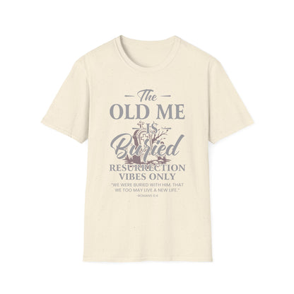 The Old Me Is Buried — Resurrection Vibes Only Tee