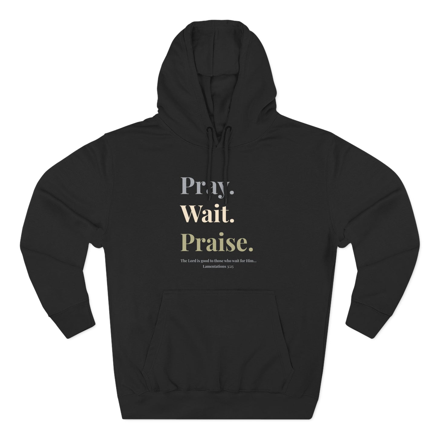 Pray. Wait. Praise Hoodie