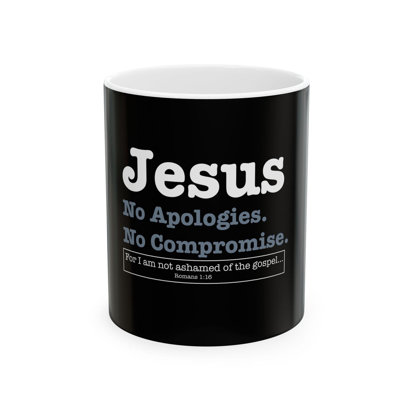 Jesus. No Apologies. No Compromises  Ceramic Mug
