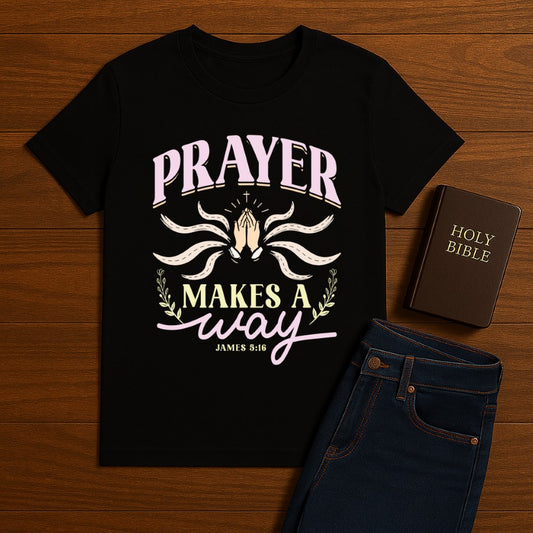 Prayer Makes a way Tee