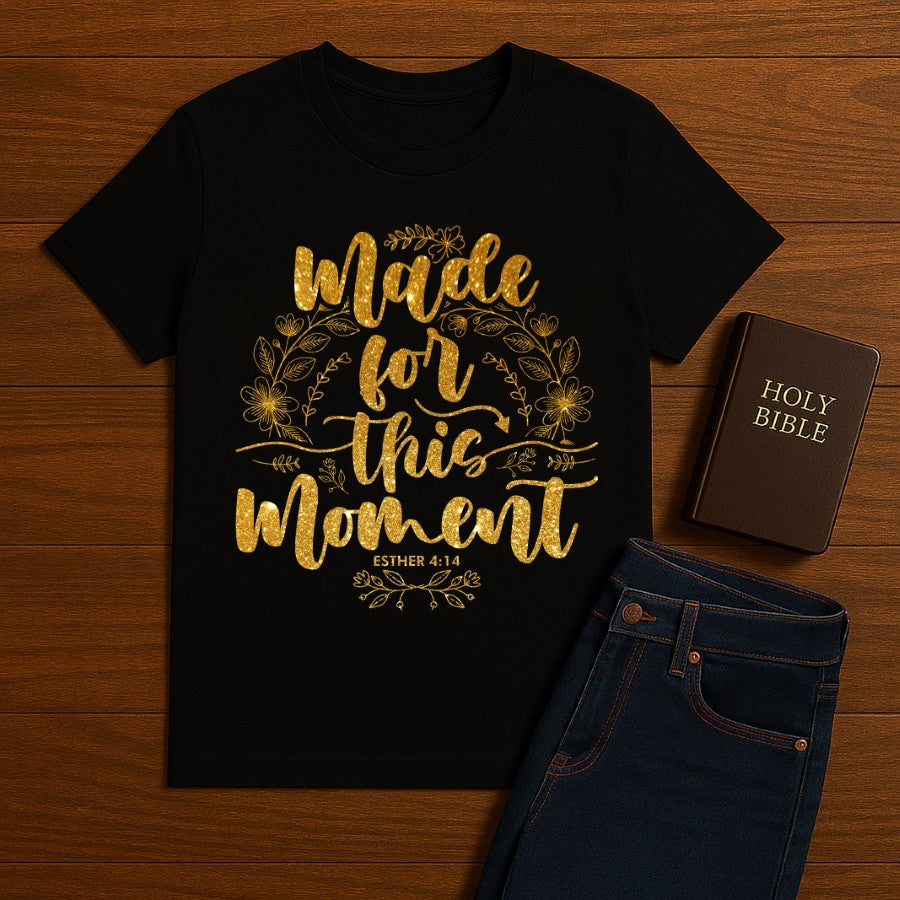 Made for this Moment  Tee