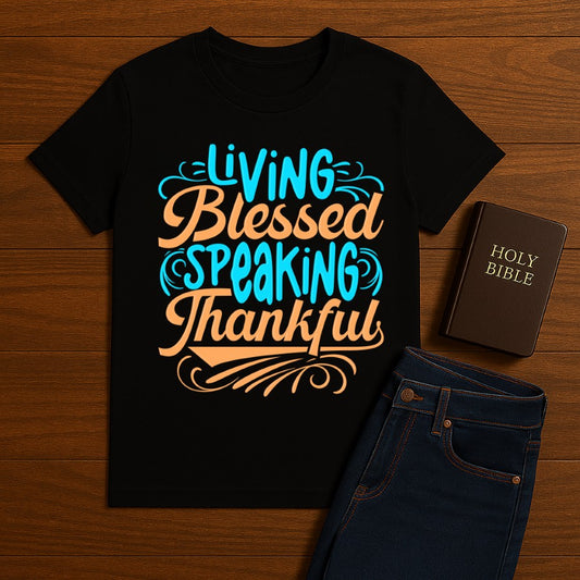 Living Blessed Speaking Thankful Tee