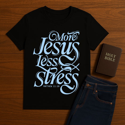 More Jesus Less Stress Tee