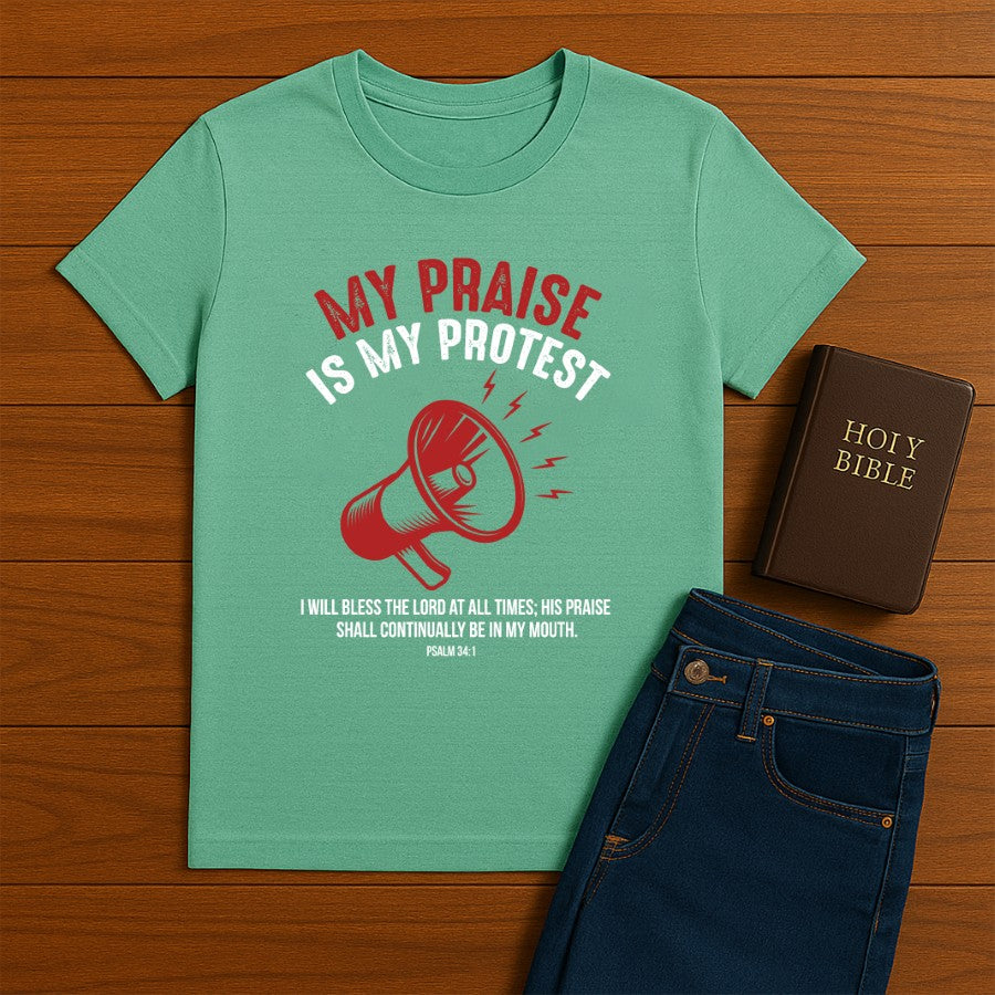 My Praise is my Protest  Tee