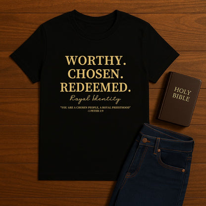 Worthy. Chosen.Redeemed Tee