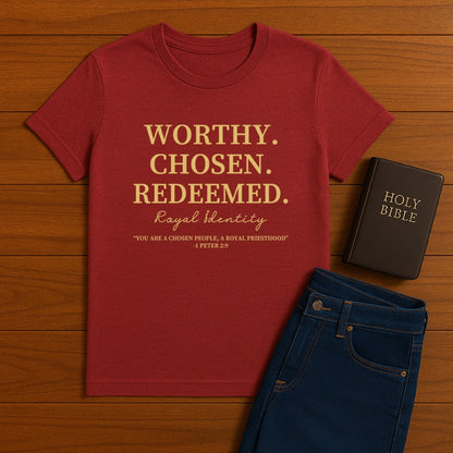 Worthy. Chosen.Redeemed Tee