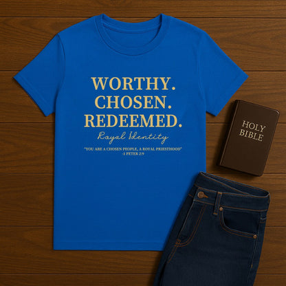 Worthy. Chosen.Redeemed Tee