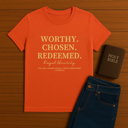 Worthy. Chosen.Redeemed Tee