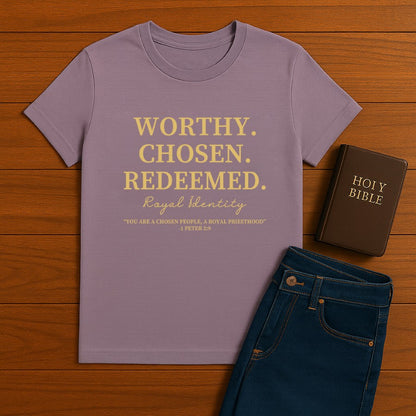 Worthy. Chosen.Redeemed Tee