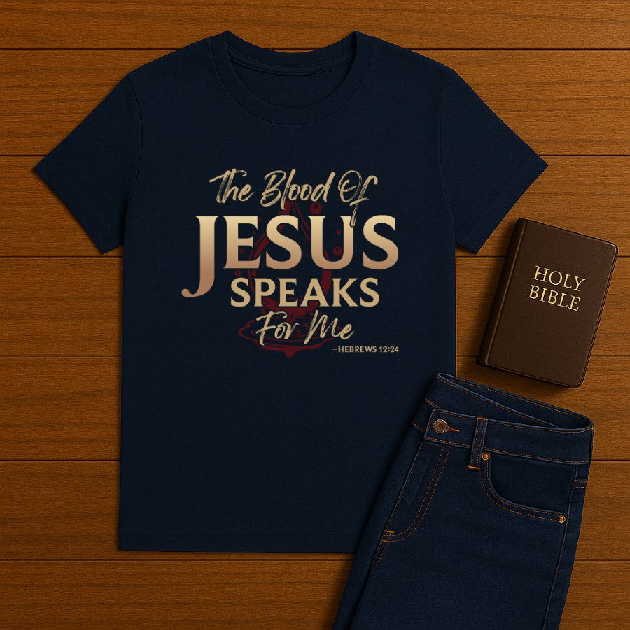 The Blood of Jesus Speak Tee