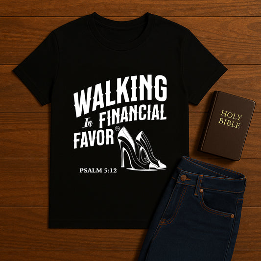 Walking in Financial  Favor  Tee