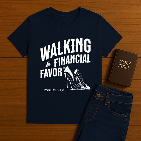 Walking in Financial  Favor  Tee