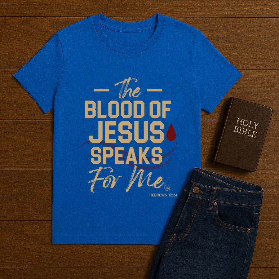 The Blood of Jesus Speaks for Me  Tee