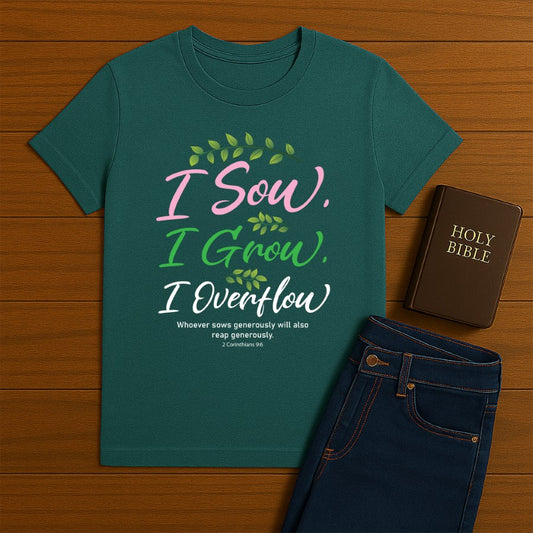 I Sow I Grow I Overflow   Tee