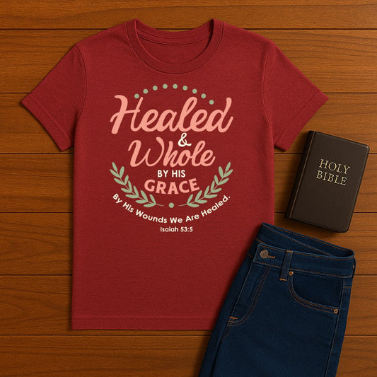 Healed & Whole  Tee