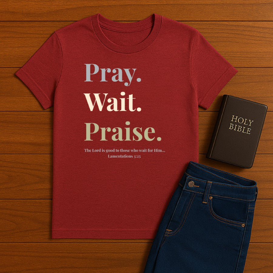 Pray Wait Prasie Tee