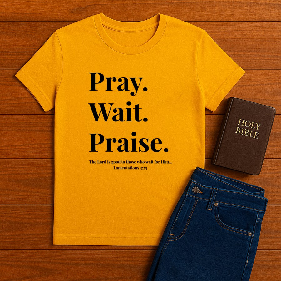 Pray Wait Prasie Tee
