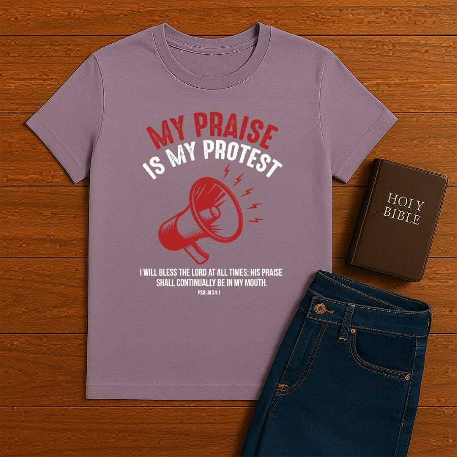 My Praise is my Protest  Tee